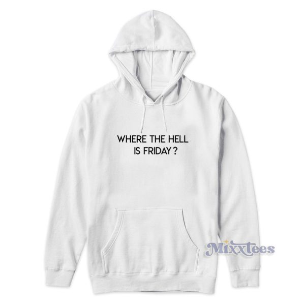 Where The Hell Is Friday Hoodie for Unisex