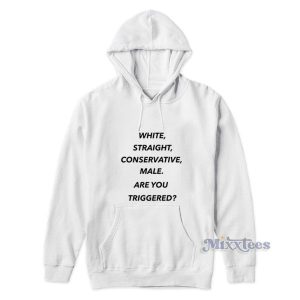 White Straight Conservative Male Are You Triggered Hoodie 2