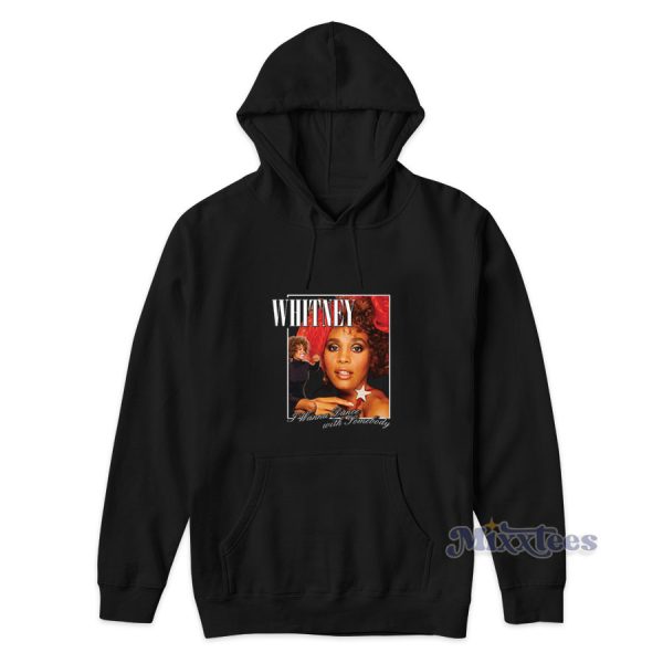 Whitney Houston I Wanna Dance With Somebody Hoodie