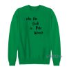 Who The Fuck Is Pete Wentz Sweatshirt For Unisex