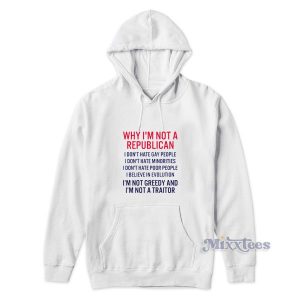 Why I'm Not A Republican I Don't Hate Gay People Hoodie 2