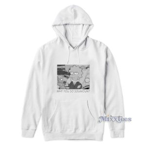 Why You So Soumoun Lisa Simpson Hoodie 3