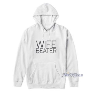 Wife Beater Hoodie For Unisex