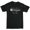 If you die in Instagram you die in real life shirt
