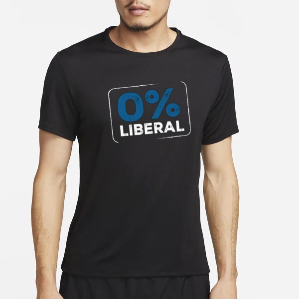 0 Percent Liberal T-Shirt