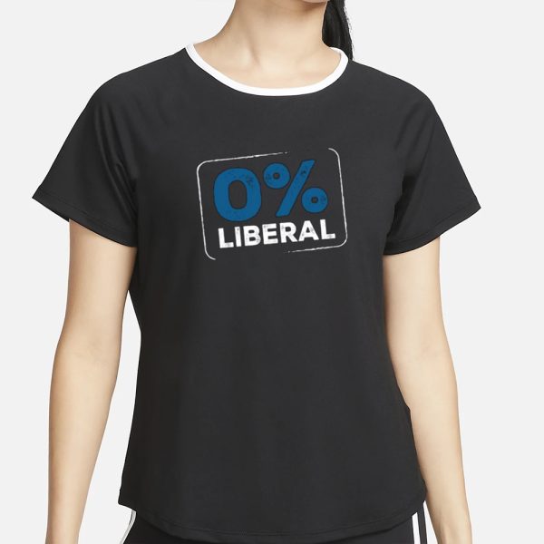 0 Percent Liberal T-Shirt