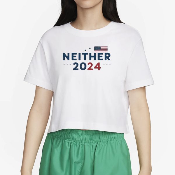 2024 Presidential Election Neither 2024 T-Shirt