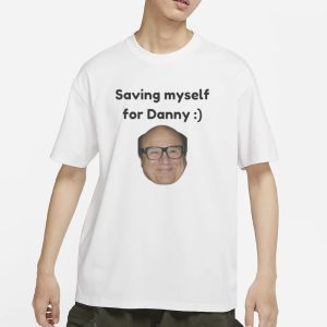 AAA Saving Myself For Danny T Shirt 1