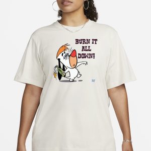 Activist_Shirts Burn It All Down Droopy T-Shirt 1 Activist Shirts Burn It All Down Droopy T Shirt 2