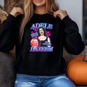 Adele Dazeem Sweatshirt , T-shirt , Hoodie , Long Sleeve T-shirt 1 Adele Dazeem Sweatshirt T shirt Hoodie Long Sleeve T shirt 2