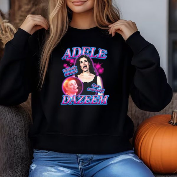 Adele Dazeem Sweatshirt , T-shirt , Hoodie , Long Sleeve T-shirt