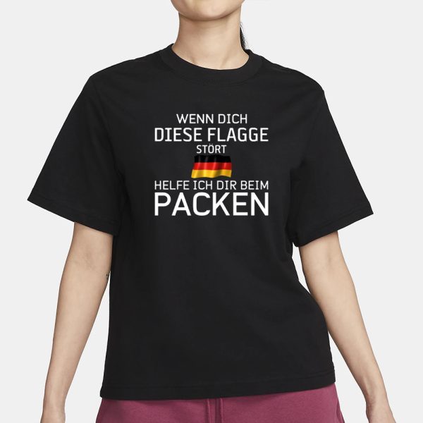 Afd_Georg Wenn Dich Diese Flagge St�rt Helfe Ich Dir Beim Packen T-Shirt