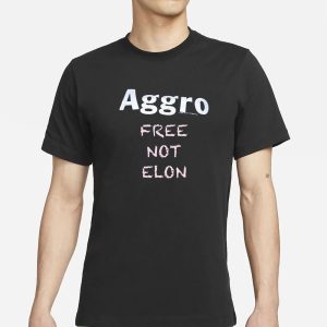 Aggro Free Not Elon T Shirt 1