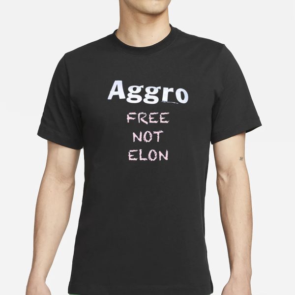 Aggro Free Not Elon T-Shirt