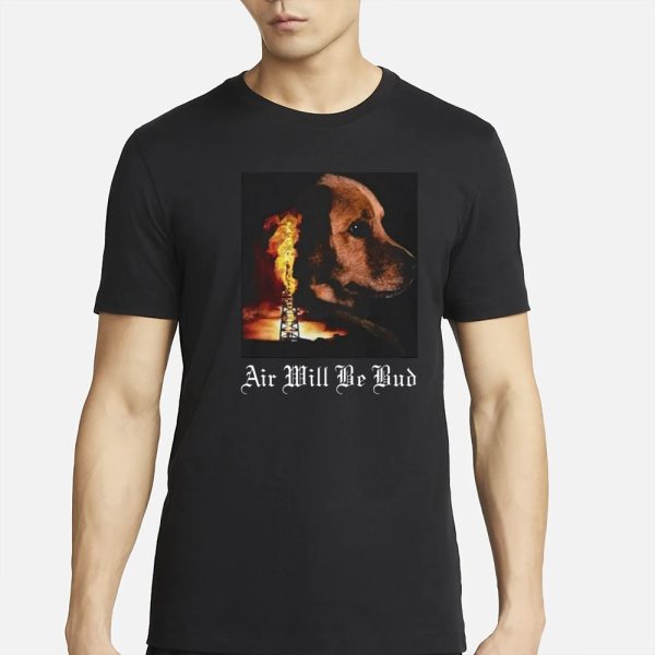 Air Will Be Bud T-Shirt