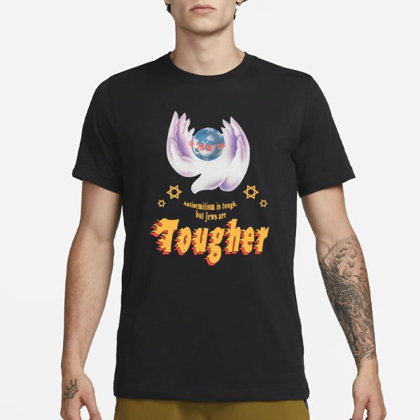 Alexwozart Antisemitism Is Tough But Jews Are Tougher T-Shirt