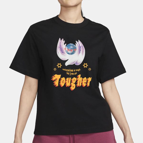 Alexwozart Antisemitism Is Tough But Jews Are Tougher T-Shirt