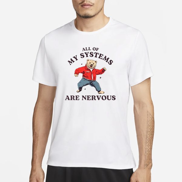 All Of My Systems Are Nervous Bear T-Shirt