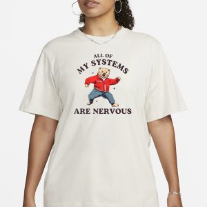 All Of My Systems Are Nervous Bear T Shirt 2