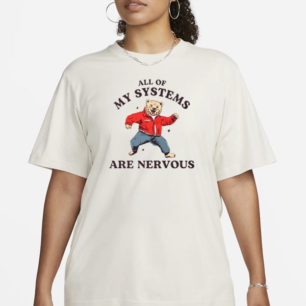 All Of My Systems Are Nervous Bear T-Shirt