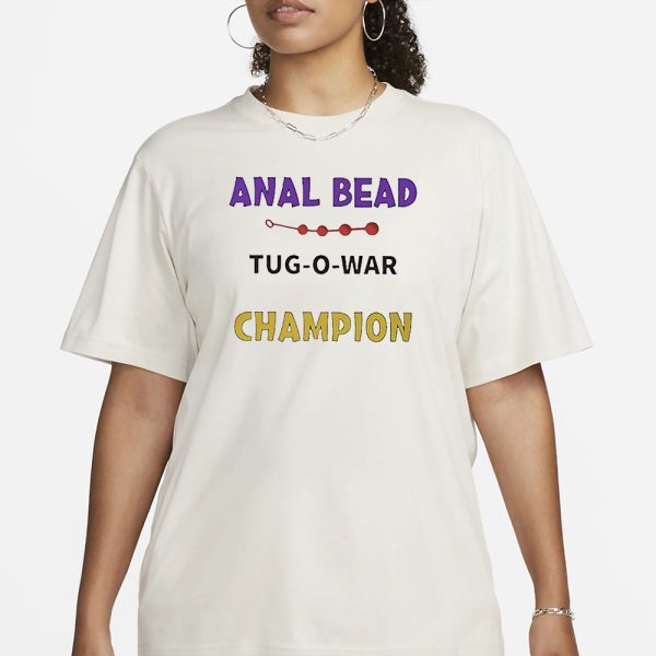 Anal Bead Tug-O-War Champion T-Shirt