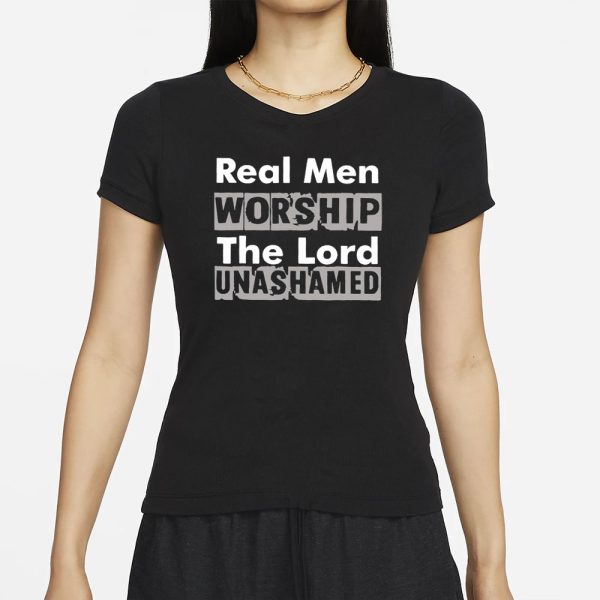 Antwon Be Cookin Real Men Worship The Lord Unashamed T-Shirt