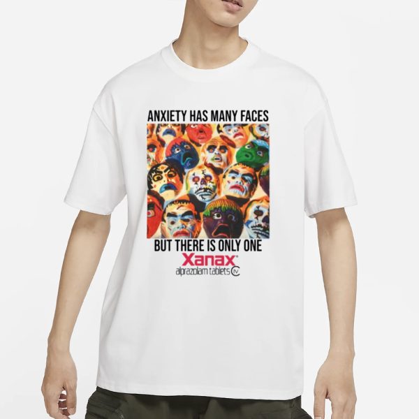 Anxiety Has Many Faces Xanax White T-Shirt