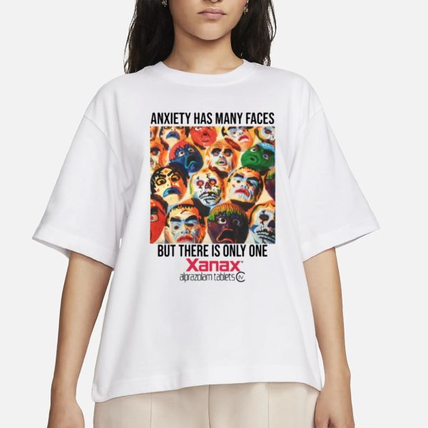 Anxiety Has Many Faces Xanax White T-Shirt