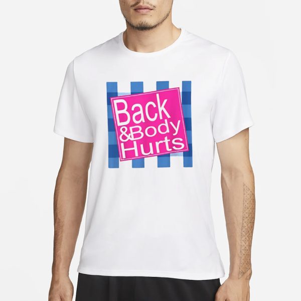 Back And Body Hurts T-Shirt