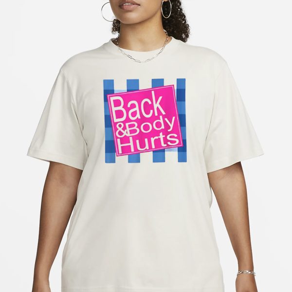 Back And Body Hurts T-Shirt