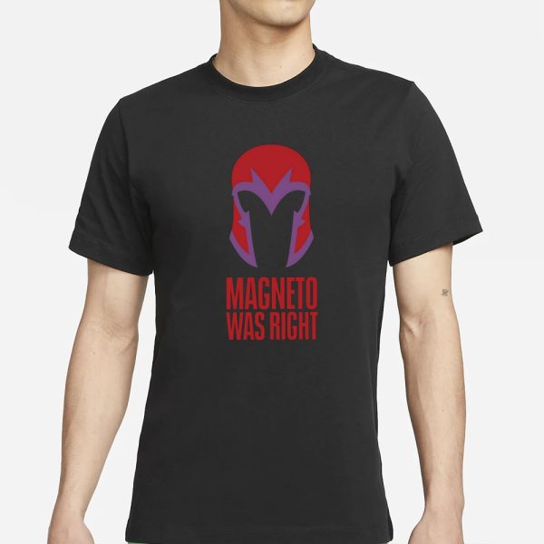 Beau Demayo Magneto Was Right T-Shirt