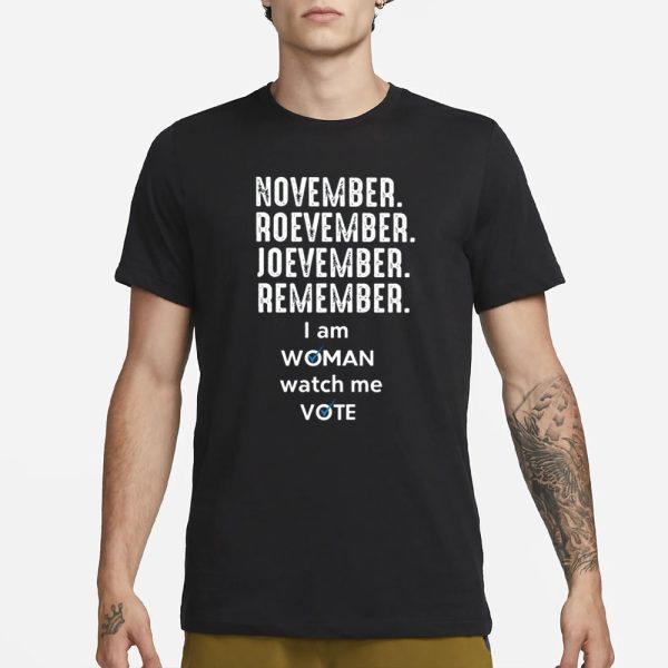 Beckybooleo November Roevember Joevember Remember I Am Woman Watch Me Vote T-Shirt