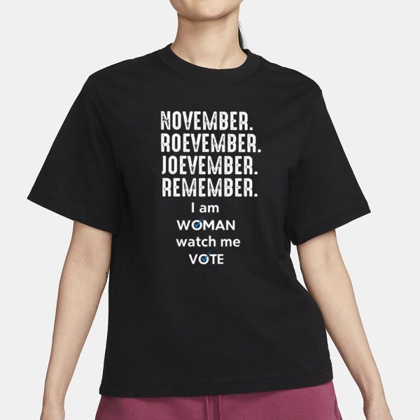 Beckybooleo November Roevember Joevember Remember I Am Woman Watch Me Vote T-Shirt