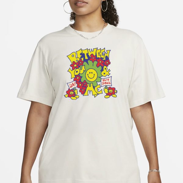 Between You And Me Smiley ’24 Shit Yeah T-Shirt