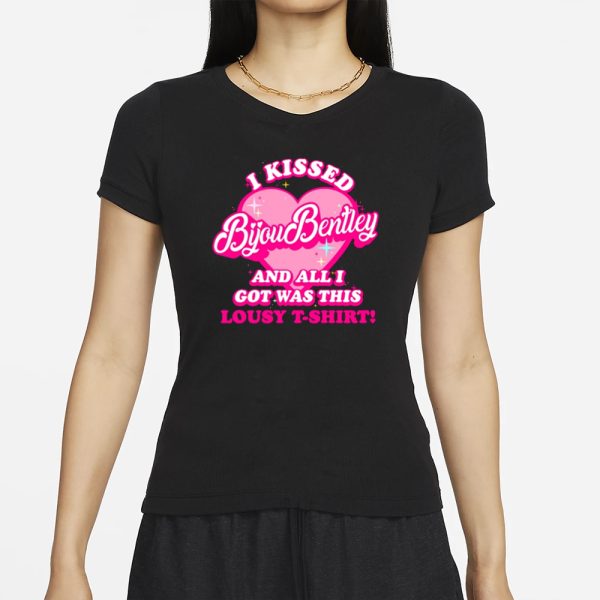 Bijou Bentley Is Back I Kissed Bijou Bentley And All I Got Was This Lousy T-Shirt Shirt