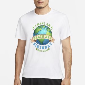 Birthday Earth Day April 22nd 2024 T Shirt 1