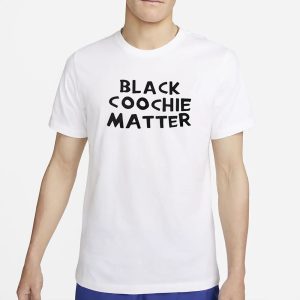 Black Coochie Matter T Shirt 1