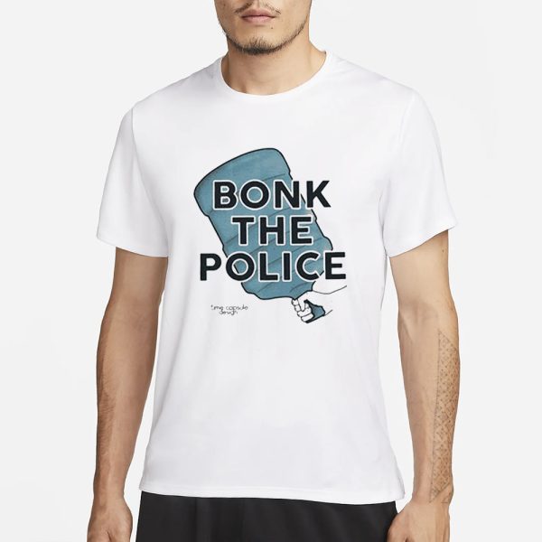 Bonk The Police T-Shirt