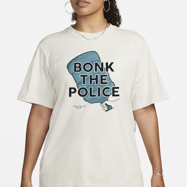 Bonk The Police T-Shirt