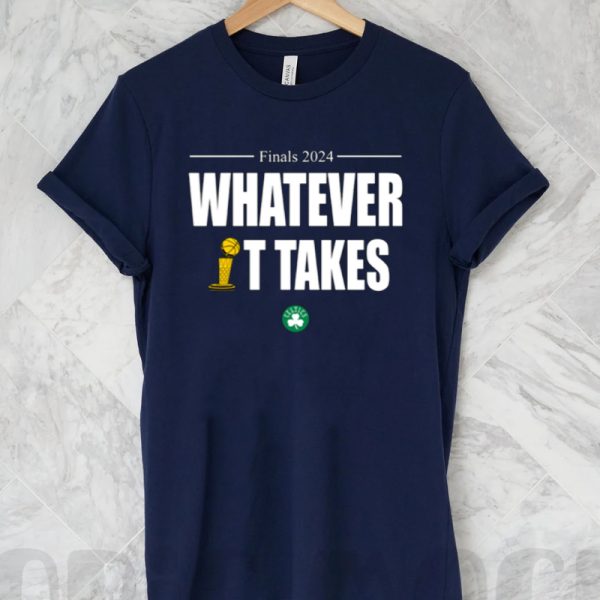 Boston Celtics Finals 2024 Whatever It Takes T-Shirt