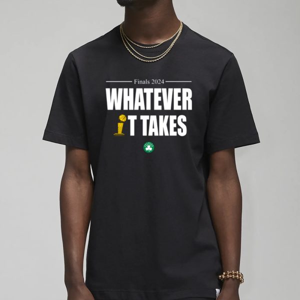 Boston Finals 2024 Whatever It Takes T-Shirt