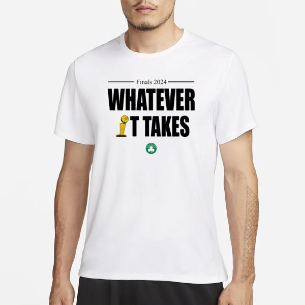 Bostonceltics Finals 2024 Whatever It Takes T-Shirt