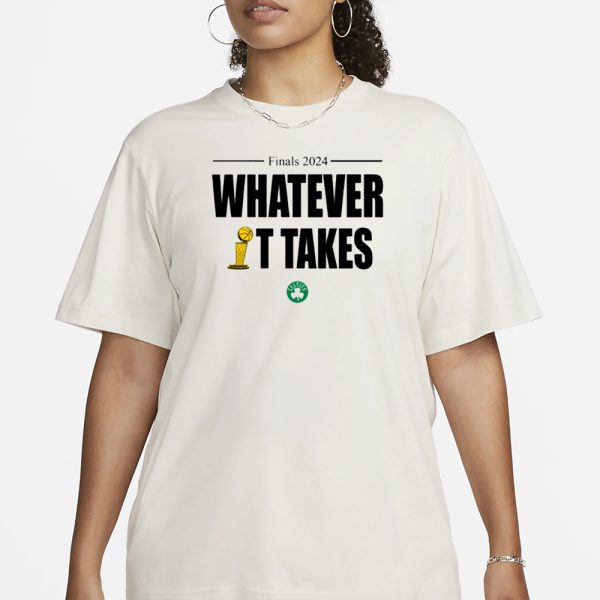 Bostonceltics Finals 2024 Whatever It Takes T-Shirt