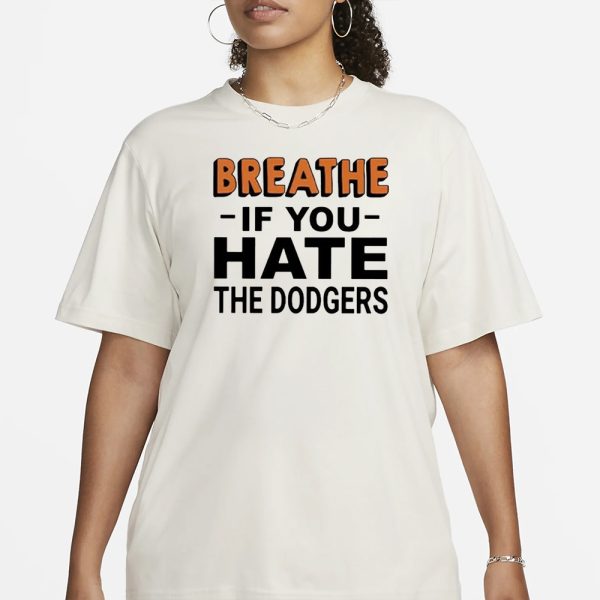 Breathe If You Hate The Dodgers T-Shirt