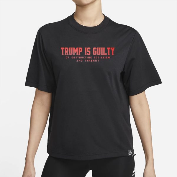 Brenden Dilley Trump Is Guilty Of Obstructing Socialism And Tyranny T-Shirt