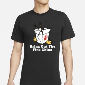 Bring Out The Fine China T Shirt 1