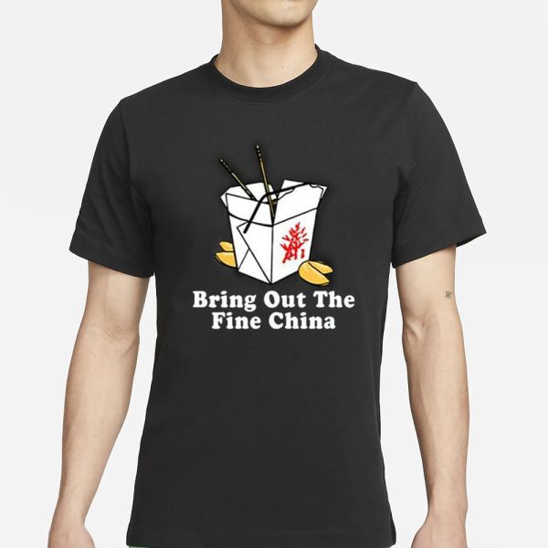 Bring Out The Fine China T-Shirt