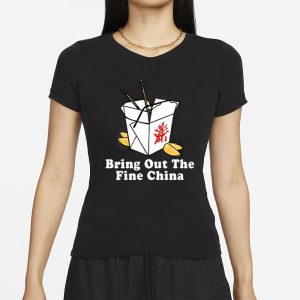 Bring Out The Fine China T Shirt 2