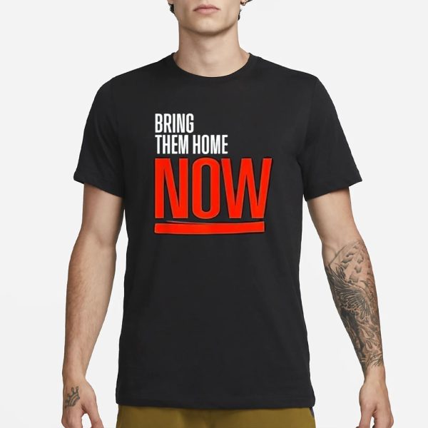 Bring Them Home Now T-Shirt