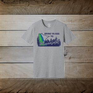 Bring Ya Ass To Minnesota T Shirt 1